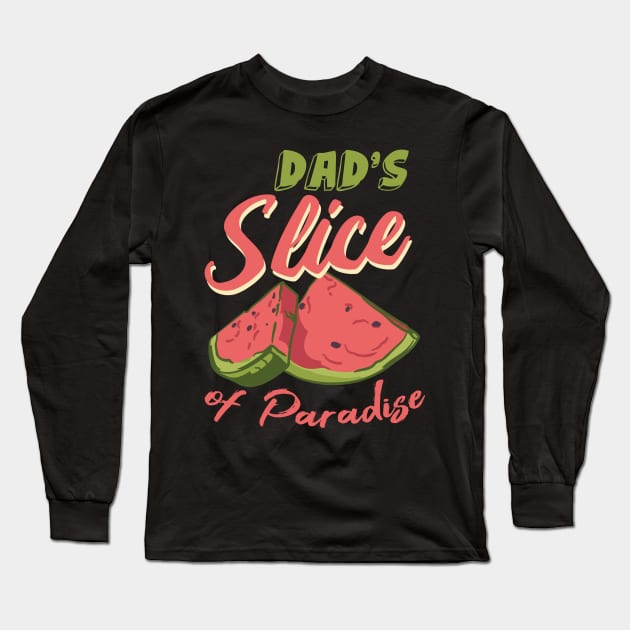 Dad's Slice Of Paradise, Funny Watermelon Lover Long Sleeve T-Shirt by Promen Shirts